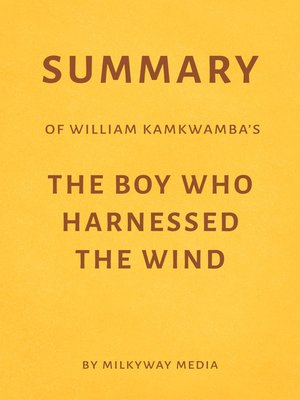 cover image of Summary of William Kamkwamba's the Boy Who Harnessed the Wind